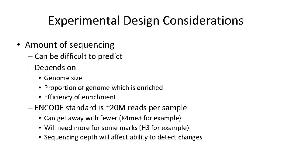 Experimental Design Considerations • Amount of sequencing – Can be difficult to predict –