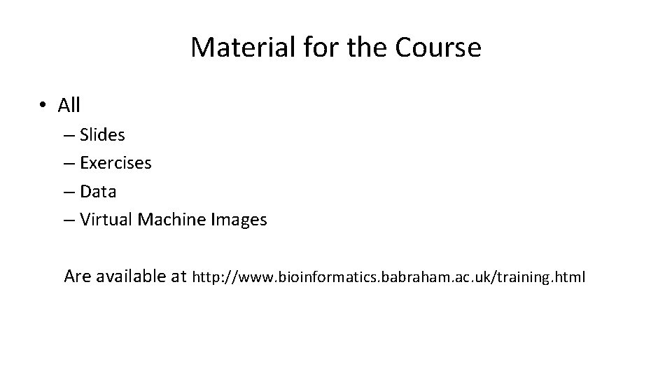 Material for the Course • All – Slides – Exercises – Data – Virtual