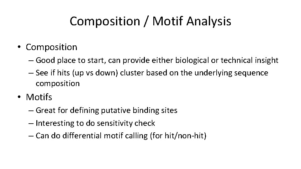Composition / Motif Analysis • Composition – Good place to start, can provide either