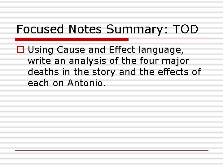 Focused Notes Summary: TOD o Using Cause and Effect language, write an analysis of