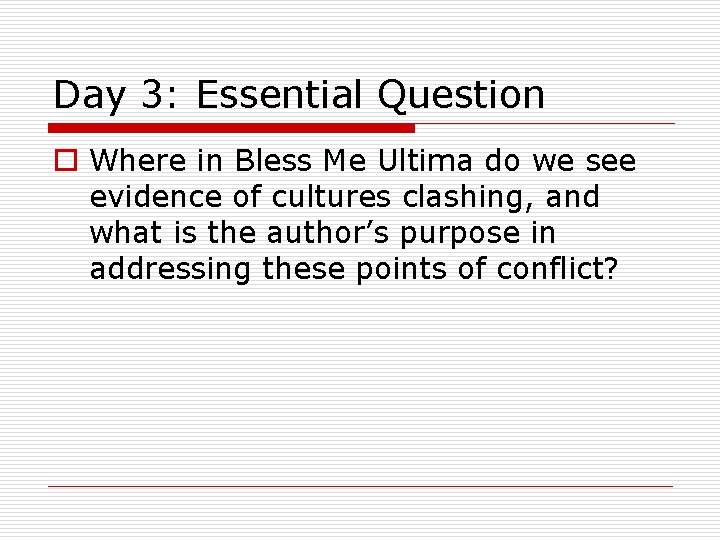 Day 3: Essential Question o Where in Bless Me Ultima do we see evidence