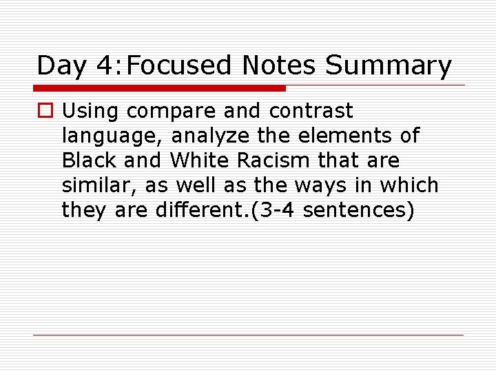 Day 4: Focused Notes Summary o Using compare and contrast language, analyze the elements