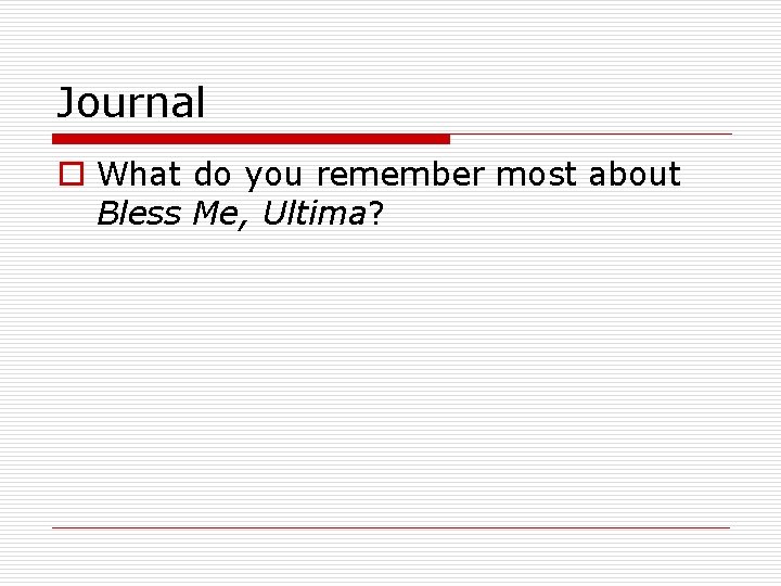 Journal o What do you remember most about Bless Me, Ultima? 