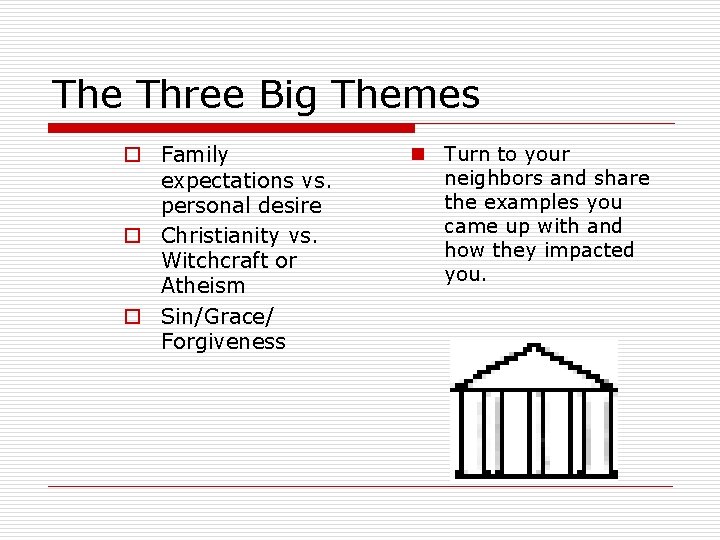 The Three Big Themes o Family expectations vs. personal desire o Christianity vs. Witchcraft