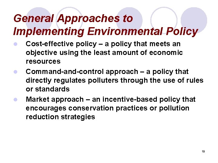 General Approaches to Implementing Environmental Policy l l l Cost-effective policy – a policy
