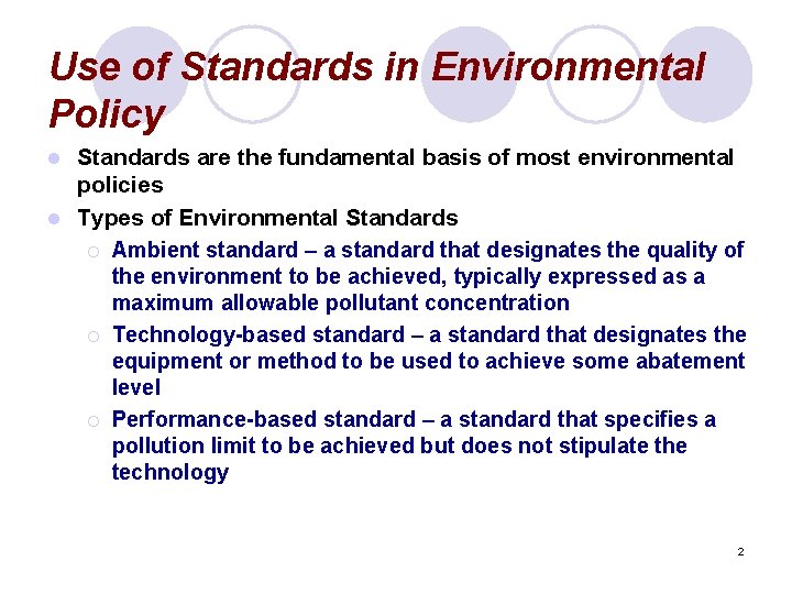 Use of Standards in Environmental Policy Standards are the fundamental basis of most environmental