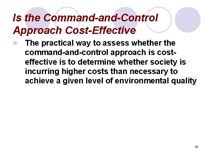 Is the Command-Control Approach Cost-Effective l The practical way to assess whether the command-control