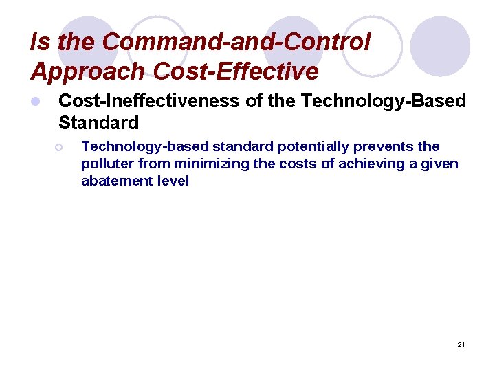 Is the Command-Control Approach Cost-Effective l Cost-Ineffectiveness of the Technology-Based Standard ¡ Technology-based standard