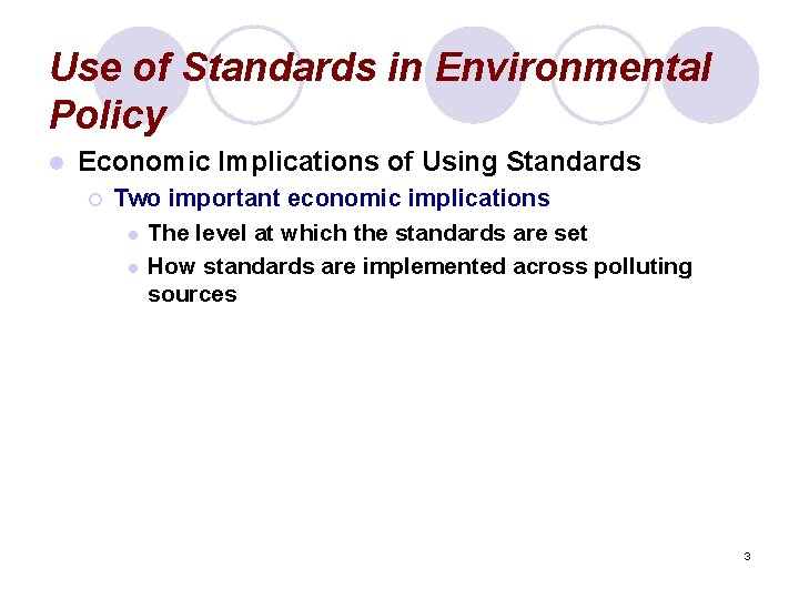 Use of Standards in Environmental Policy l Economic Implications of Using Standards ¡ Two
