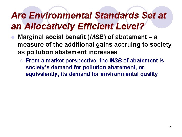 Are Environmental Standards Set at an Allocatively Efficient Level? l Marginal social benefit (MSB)