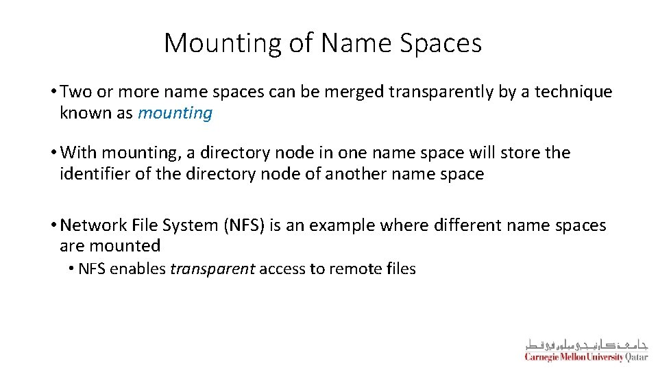 Mounting of Name Spaces • Two or more name spaces can be merged transparently