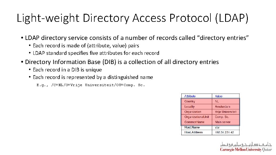 Light-weight Directory Access Protocol (LDAP) • LDAP directory service consists of a number of