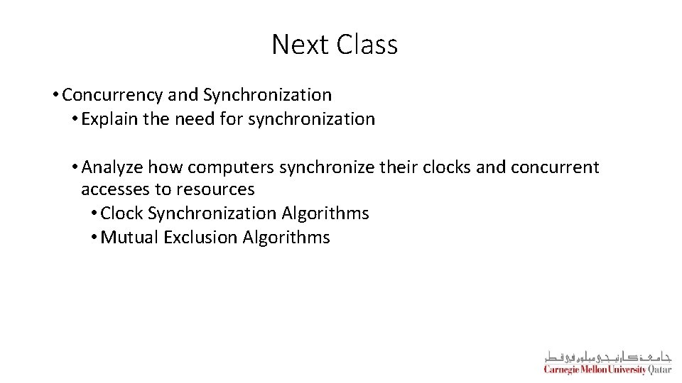 Next Class • Concurrency and Synchronization • Explain the need for synchronization • Analyze