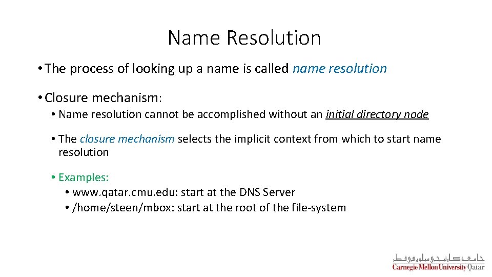 Name Resolution • The process of looking up a name is called name resolution