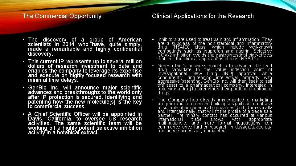 The Commercial Opportunity Clinical Applications for the Research • The discovery of a group