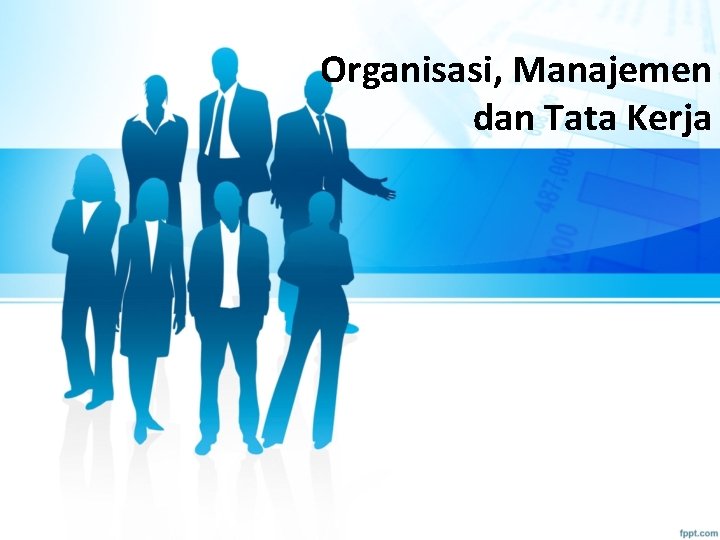 Organisasi Manajemen Dan Tata Kerja Organisasi Secara Umum