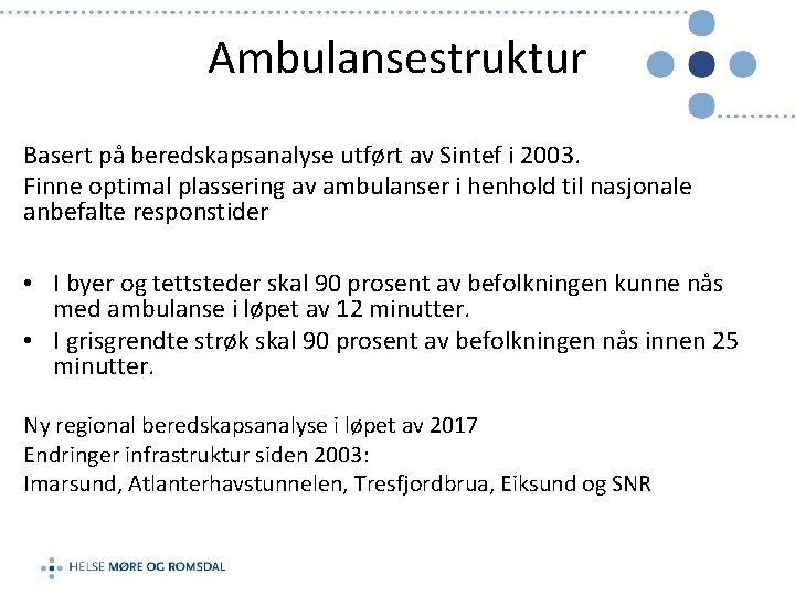 Ambulansestruktur Basert på beredskapsanalyse utført av Sintef i 2003. Finne optimal plassering av ambulanser