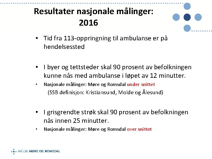 Resultater nasjonale målinger: 2016 • Tid fra 113 -oppringning til ambulanse er på hendelsessted