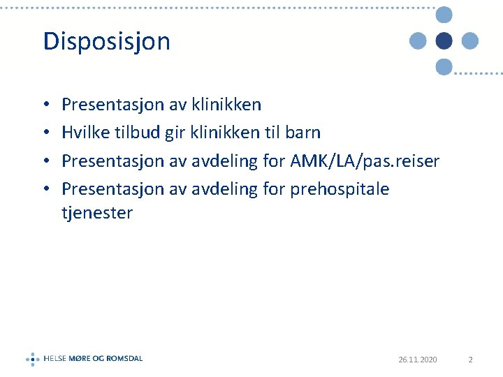 Disposisjon • • Presentasjon av klinikken Hvilke tilbud gir klinikken til barn Presentasjon av