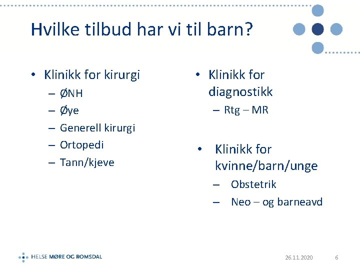 Hvilke tilbud har vi til barn? • Klinikk for kirurgi – – – ØNH