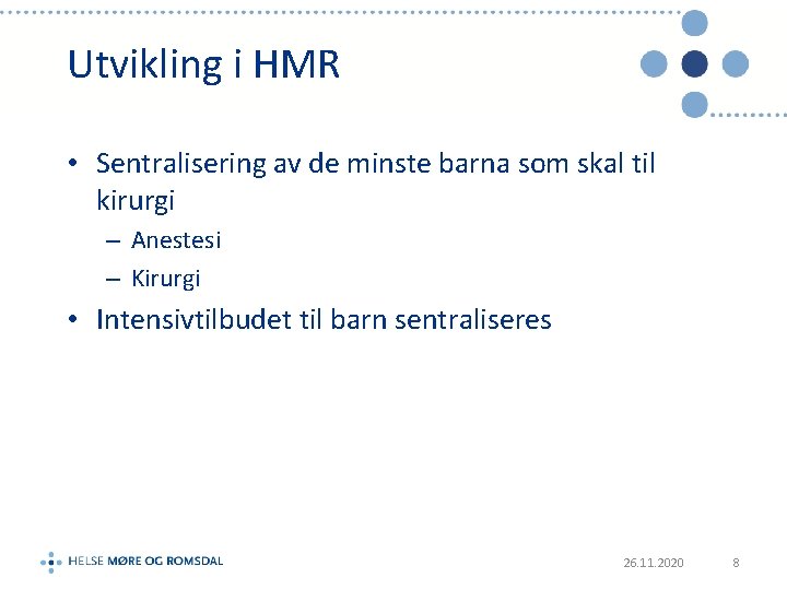 Utvikling i HMR • Sentralisering av de minste barna som skal til kirurgi –