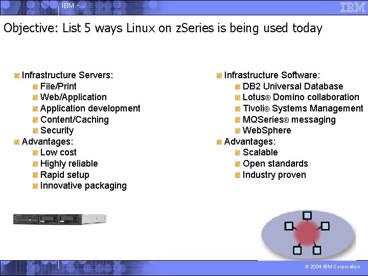 IBM ^ Objective: List 5 ways Linux on z. Series is being used today