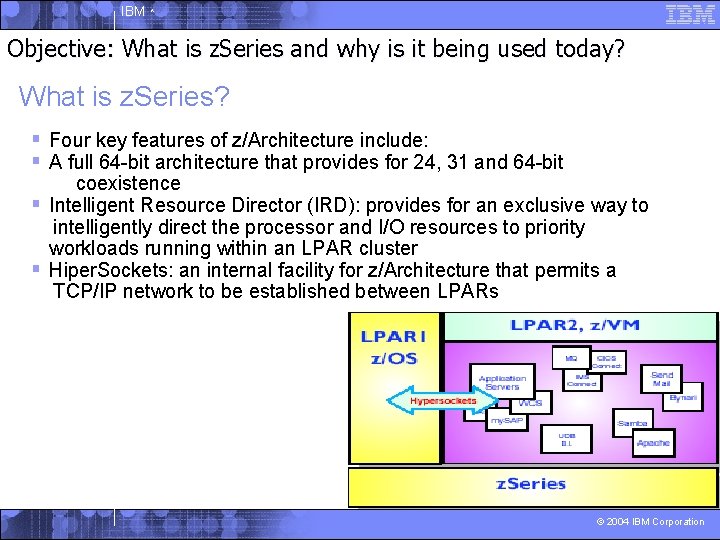 IBM ^ Objective: What is z. Series and why is it being used today?