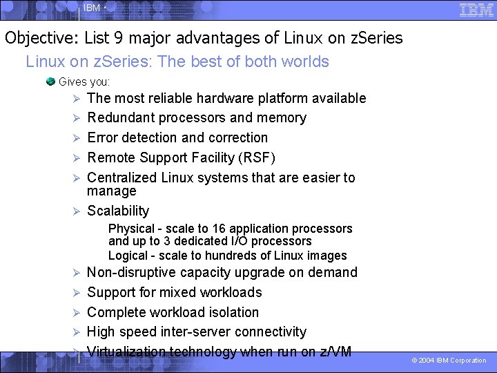IBM ^ Objective: List 9 major advantages of Linux on z. Series: The best