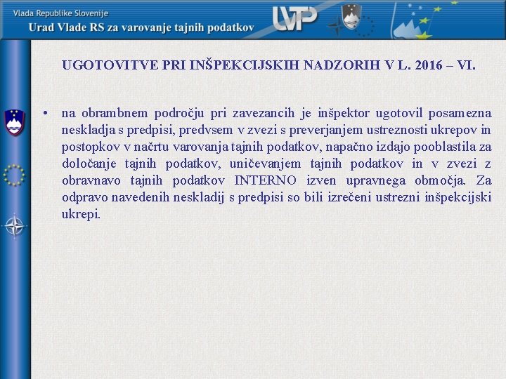 UGOTOVITVE PRI INŠPEKCIJSKIH NADZORIH V L. 2016 – VI. • na obrambnem področju pri