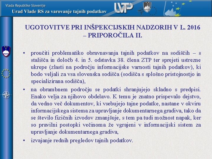 UGOTOVITVE PRI INŠPEKCIJSKIH NADZORIH V L. 2016 – PRIPOROČILA II. • proučiti problematiko obravnavanja