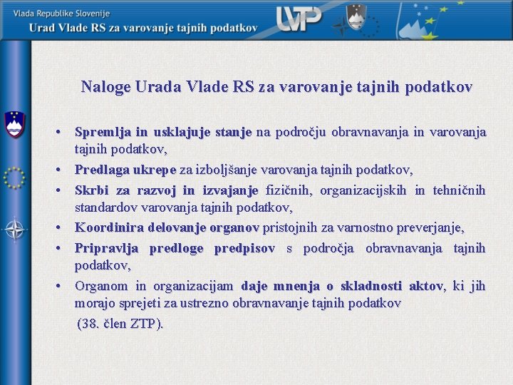 Naloge Urada Vlade RS za varovanje tajnih podatkov • Spremlja in usklajuje stanje na