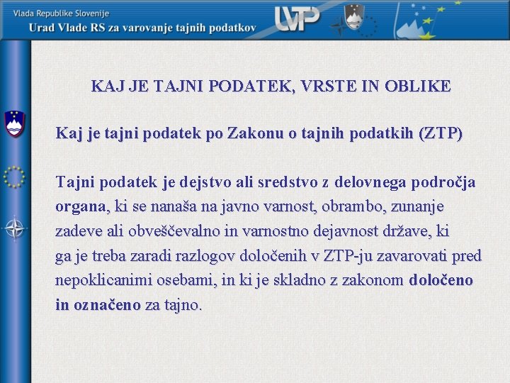 KAJ JE TAJNI PODATEK, VRSTE IN OBLIKE Kaj je tajni podatek po Zakonu o