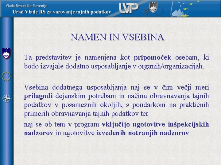 NAMEN IN VSEBINA Ta predstavitev je namenjena kot pripomoček osebam, ki bodo izvajale dodatno