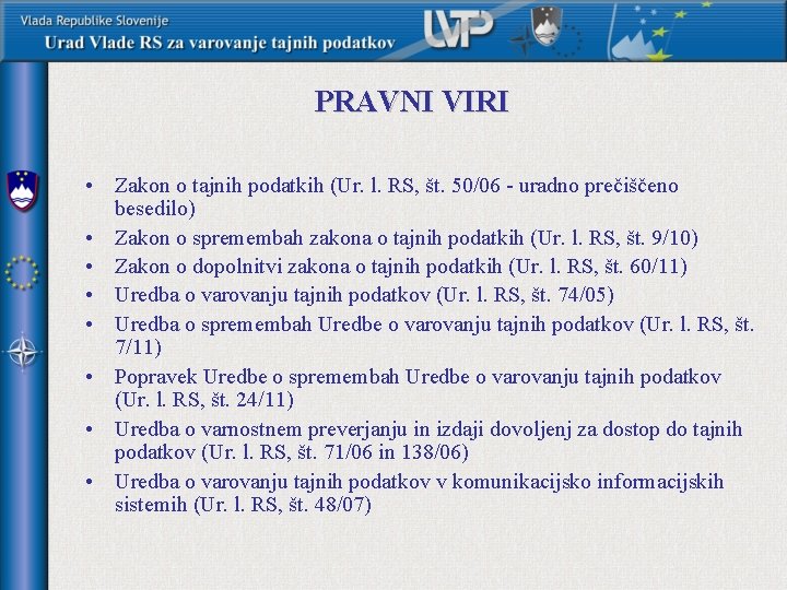 PRAVNI VIRI • Zakon o tajnih podatkih (Ur. l. RS, št. 50/06 - uradno