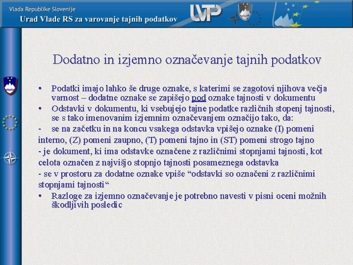 Dodatno in izjemno označevanje tajnih podatkov • Podatki imajo lahko še druge oznake, s
