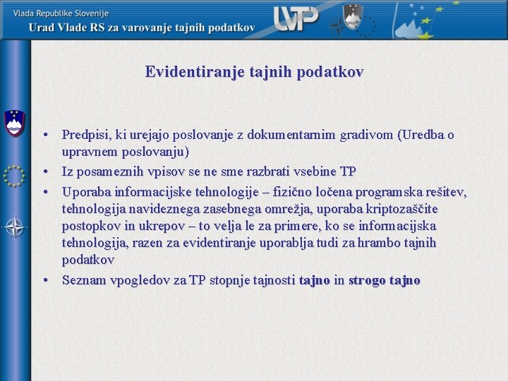 Evidentiranje tajnih podatkov • Predpisi, ki urejajo poslovanje z dokumentarnim gradivom (Uredba o upravnem