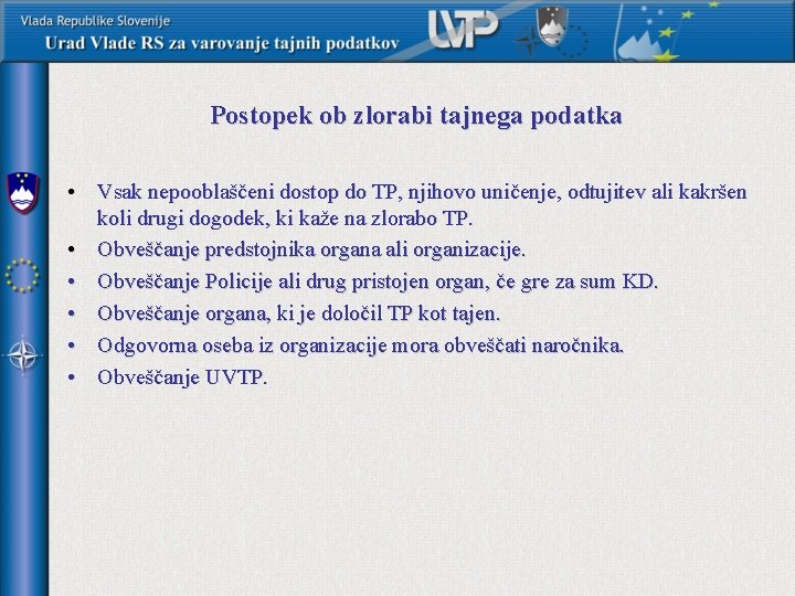 Postopek ob zlorabi tajnega podatka • Vsak nepooblaščeni dostop do TP, njihovo uničenje, odtujitev