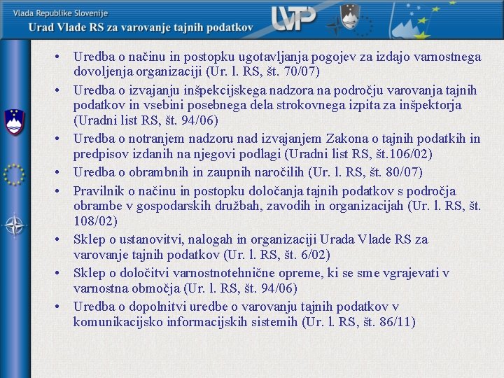  • Uredba o načinu in postopku ugotavljanja pogojev za izdajo varnostnega dovoljenja organizaciji