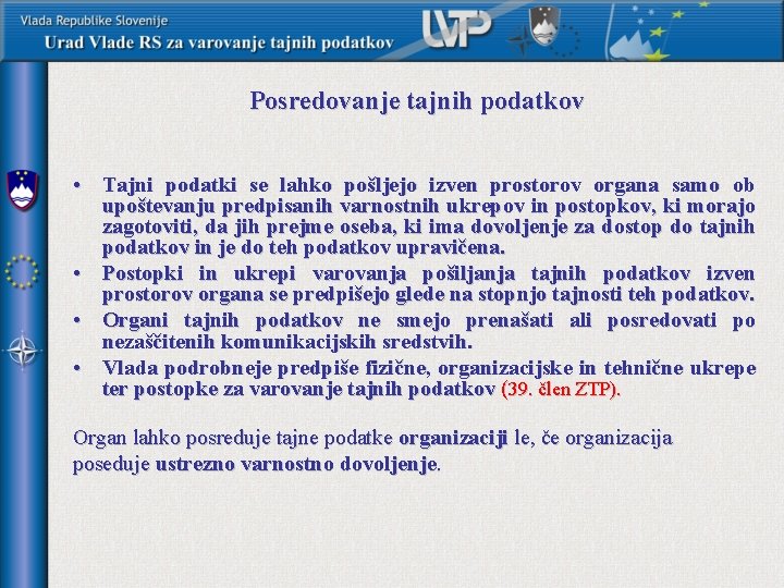 Posredovanje tajnih podatkov • Tajni podatki se lahko pošljejo izven prostorov organa samo ob