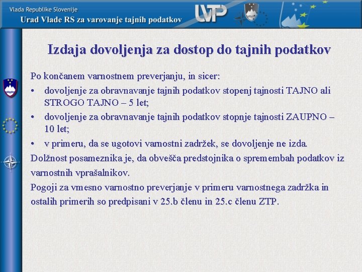 Izdaja dovoljenja za dostop do tajnih podatkov Po končanem varnostnem preverjanju, in sicer: •