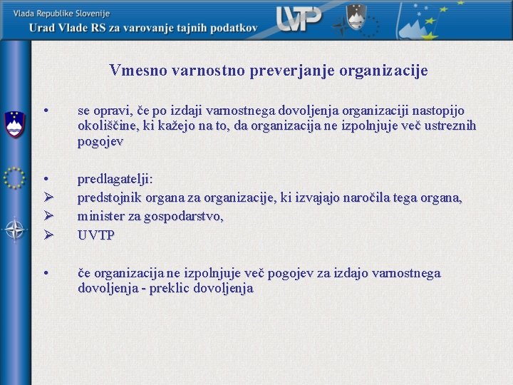 Vmesno varnostno preverjanje organizacije • se opravi, če po izdaji varnostnega dovoljenja organizaciji nastopijo