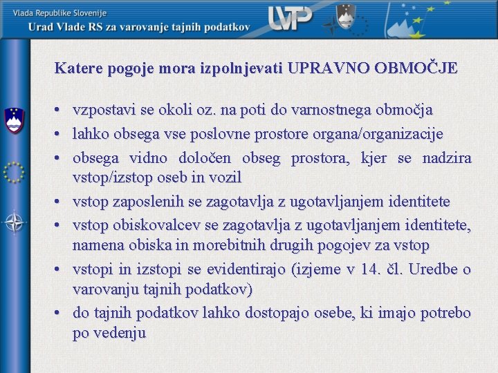 Katere pogoje mora izpolnjevati UPRAVNO OBMOČJE • • vzpostavi se okoli oz. na poti