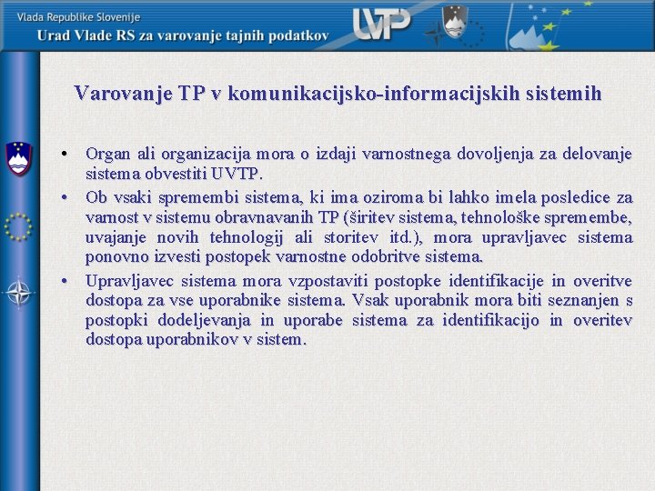 Varovanje TP v komunikacijsko-informacijskih sistemih • Organ ali organizacija mora o izdaji varnostnega dovoljenja