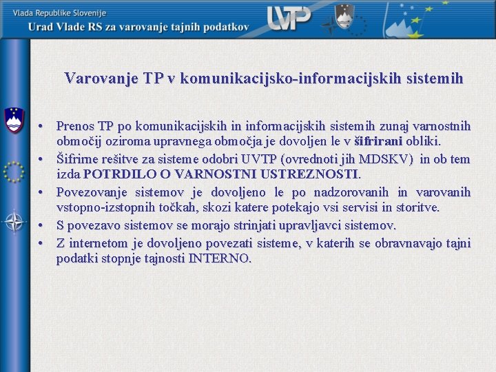 Varovanje TP v komunikacijsko-informacijskih sistemih • Prenos TP po komunikacijskih in informacijskih sistemih zunaj