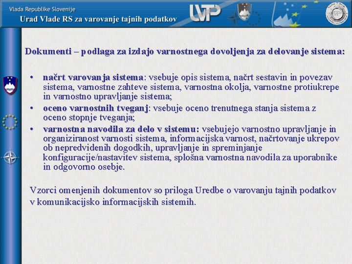 Dokumenti – podlaga za izdajo varnostnega dovoljenja za delovanje sistema: • načrt varovanja sistema: