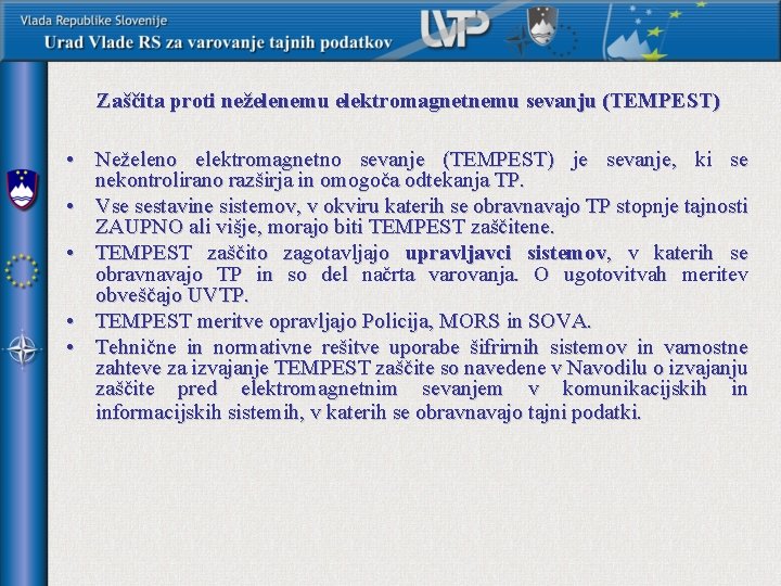 Zaščita proti neželenemu elektromagnetnemu sevanju (TEMPEST) • Neželeno elektromagnetno sevanje (TEMPEST) je sevanje, ki