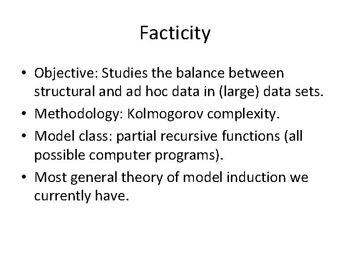 Facticity • Objective: Studies the balance between structural and ad hoc data in (large)