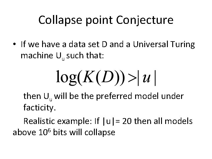 Collapse point Conjecture • If we have a data set D and a Universal