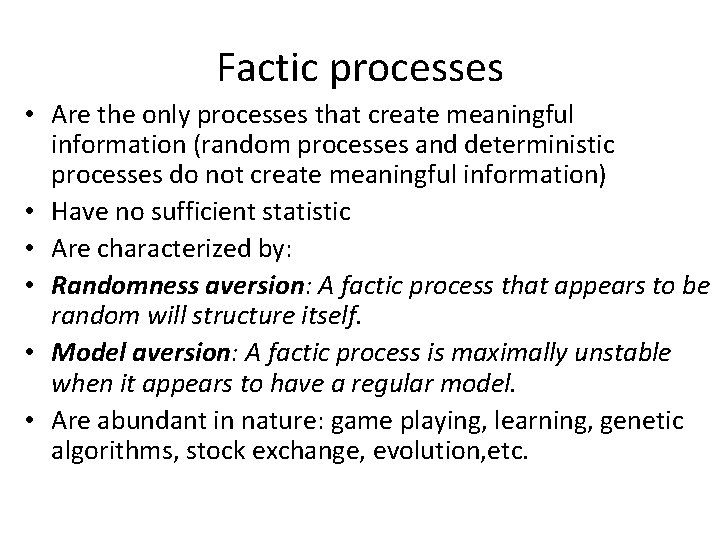 Factic processes • Are the only processes that create meaningful information (random processes and