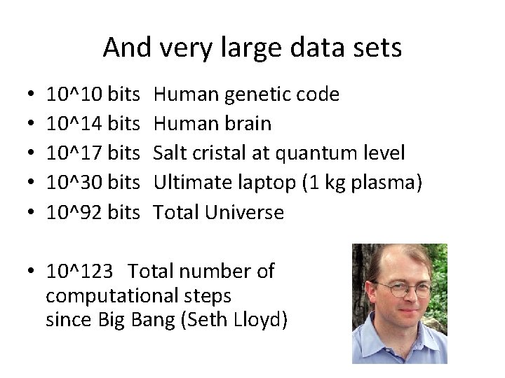 And very large data sets • • • 10^10 bits 10^14 bits 10^17 bits